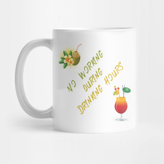 No Working During Drinking Hours Funny Saying by CoastalDesignStudios